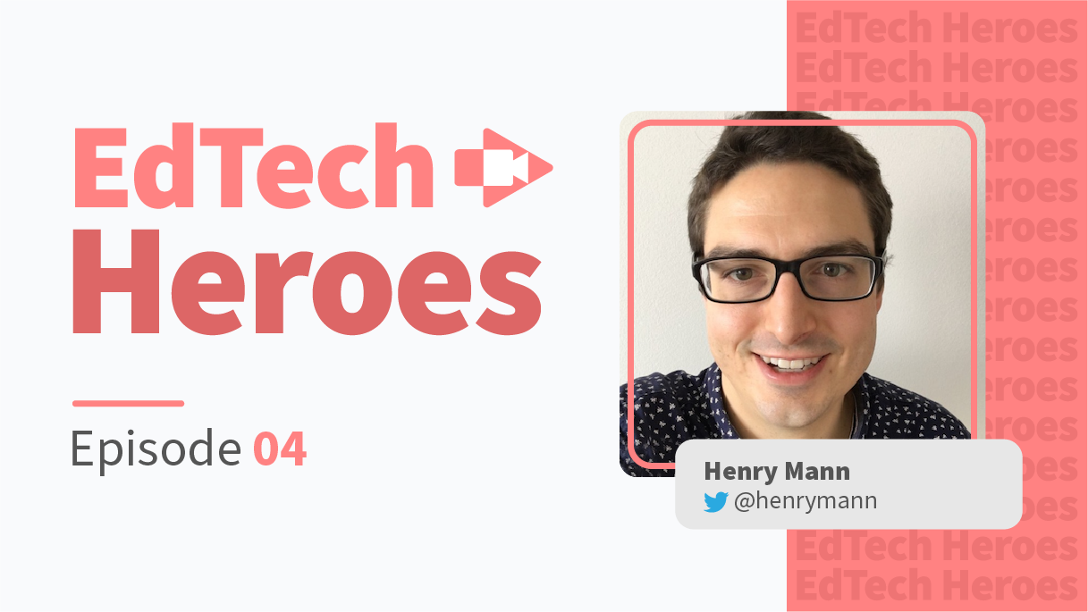 How EdTech Can Simplify Teachers' Lives with Henry Mann